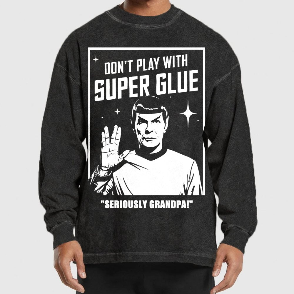 Don't Play With Superglue SERIOUSLY GRANDPA! Washed Long Sleeve Tee