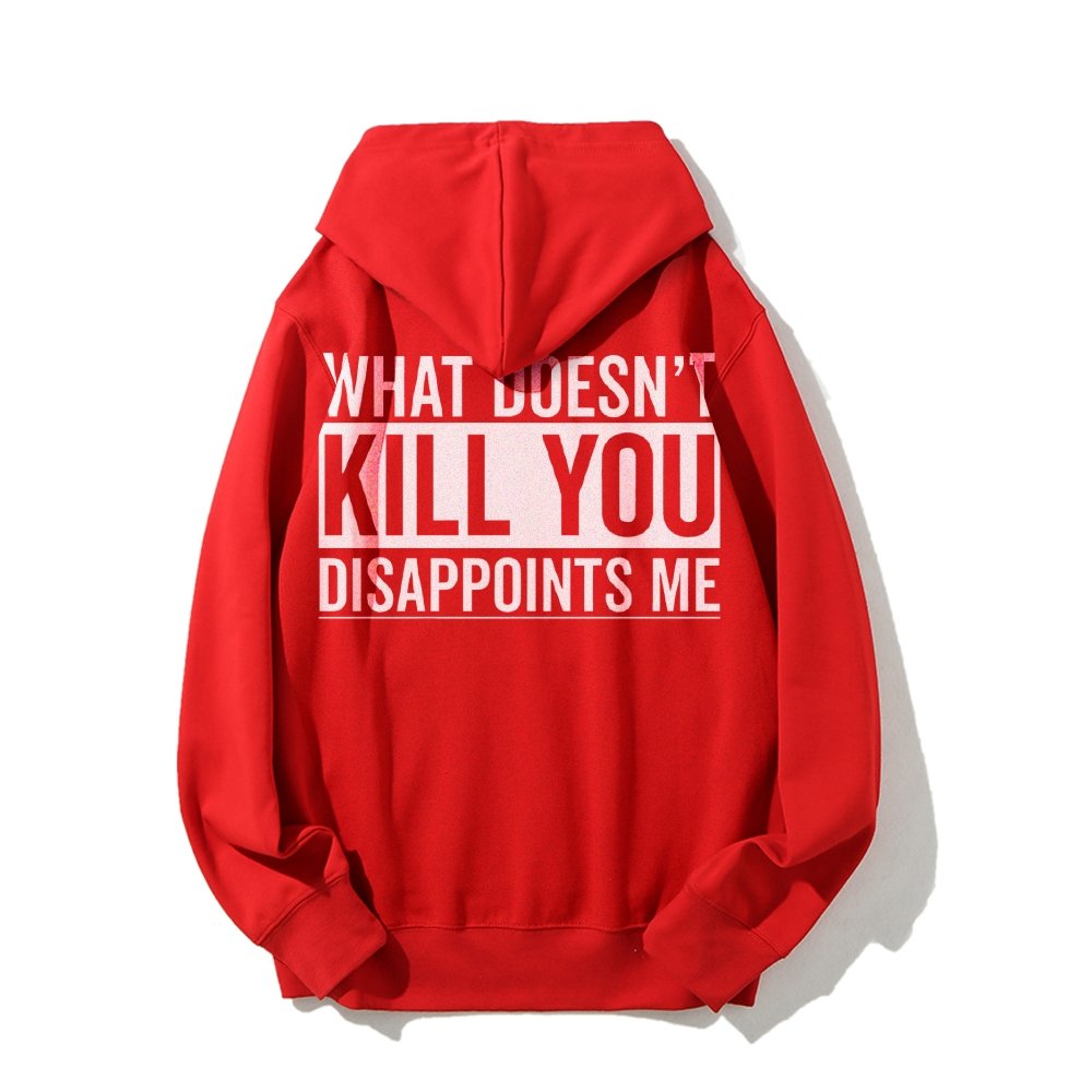 What Doesn't Kill You Disappoints Me Printed Back Cotton Hoodie