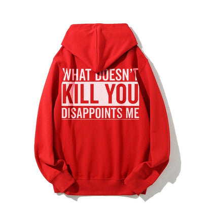 What Doesn't Kill You Disappoints Me Printed Back Cotton Hoodie