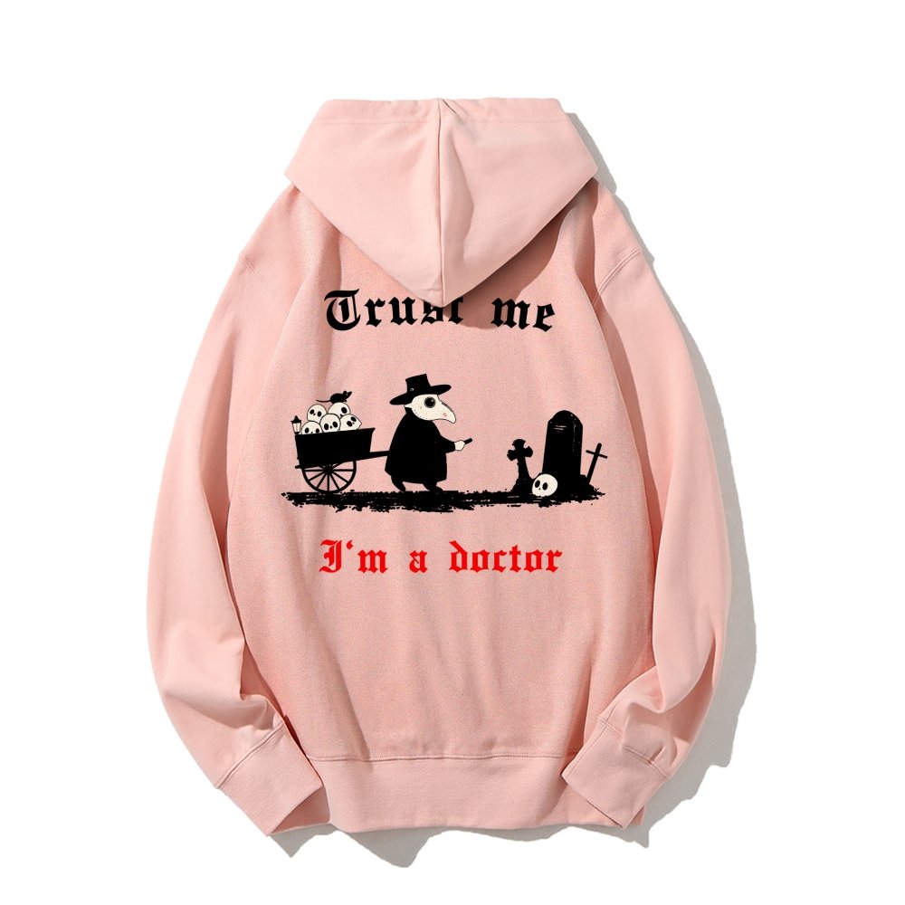 Trust me I'm a doctor Printed Back Unisex Cotton Hoodie