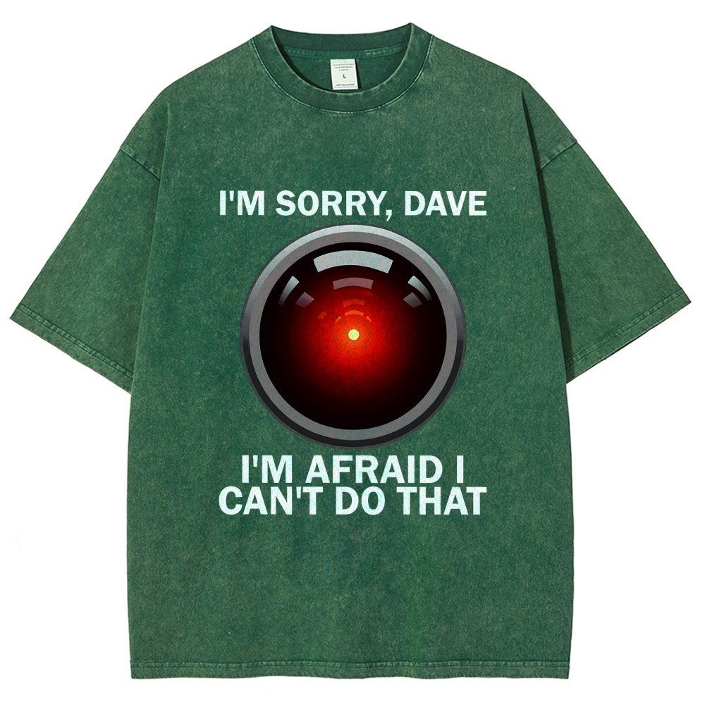 I'm Sorry Dave I'm Afraid I Can't Do That Vintage Distressed T-shirt
