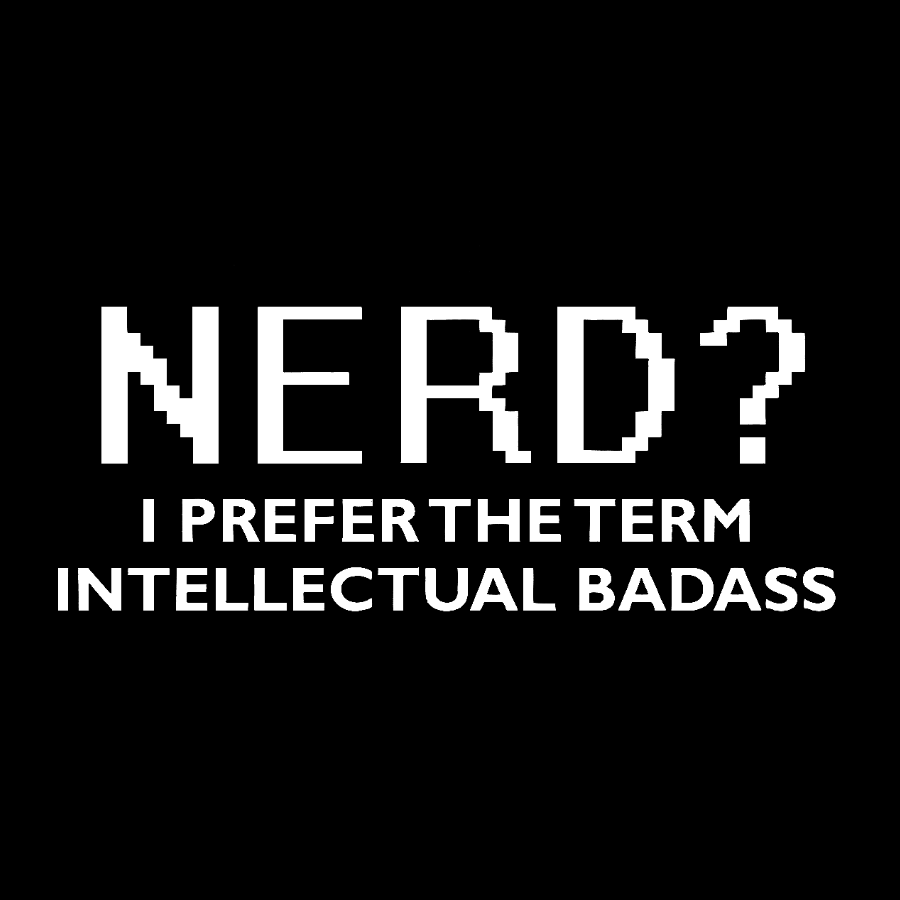 I Prefer the Term Intellectual Badass Geek T-Shirt
