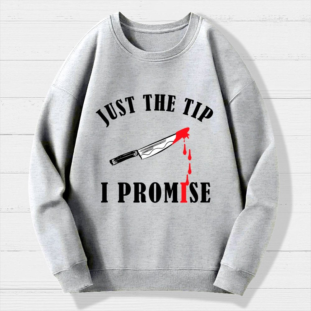 Just The Tip I Promise Funny Bloody Halloween Geek Cotton Sweatshirt