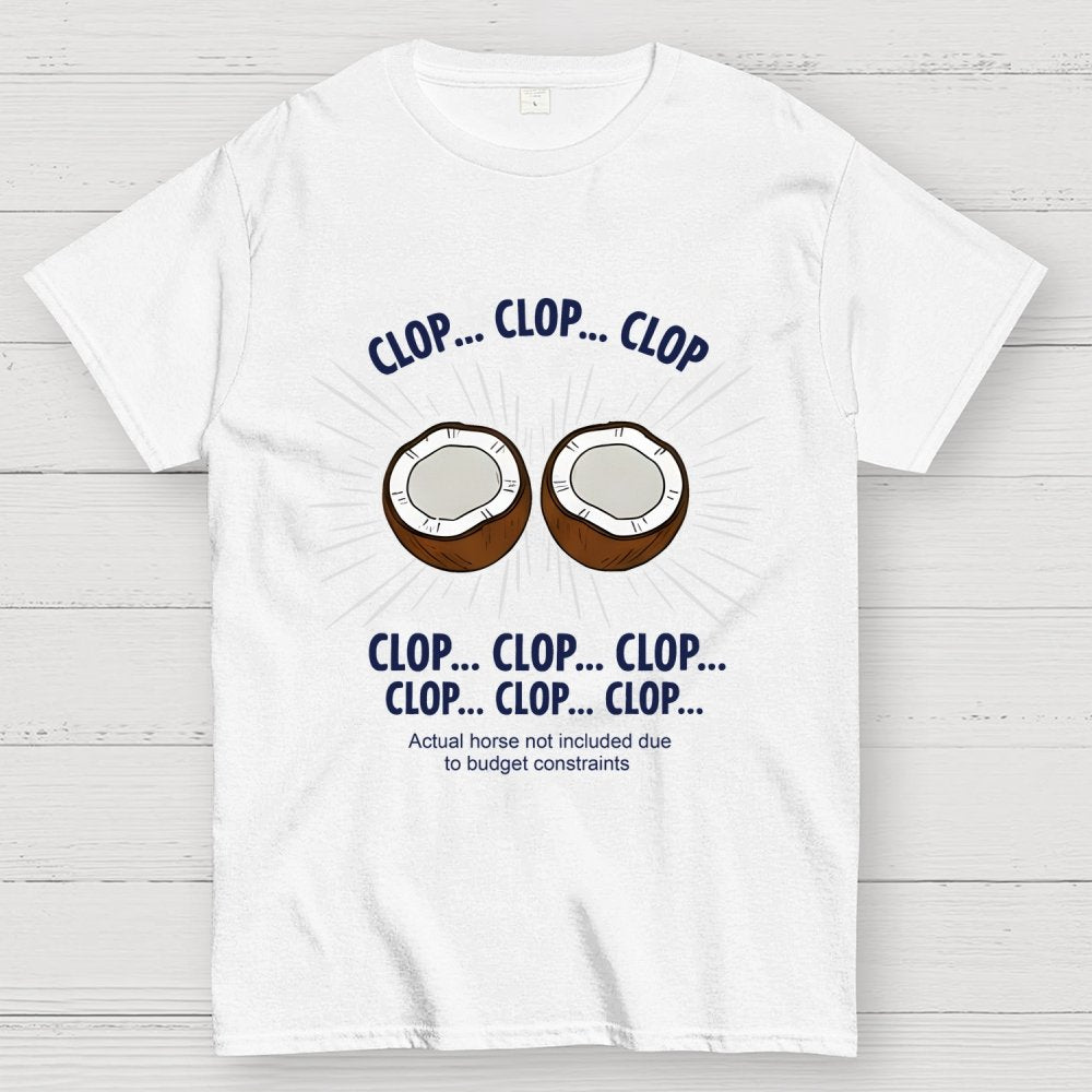 Clop... Clop... Clop...Actual Horse Not Included Due To Budget Constraints Art Print Geek T-Shirt