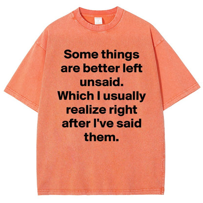 Some Things Are Just Better Left Unsaid Which I Generally Realize Right After I’Ve Said Them Vintage Distressed T-shirt