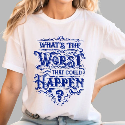 What Could Happen Geek T-Shirt