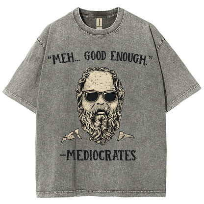 ”meh，good enough“-Mediocrates Vintage Distressed T-shirt