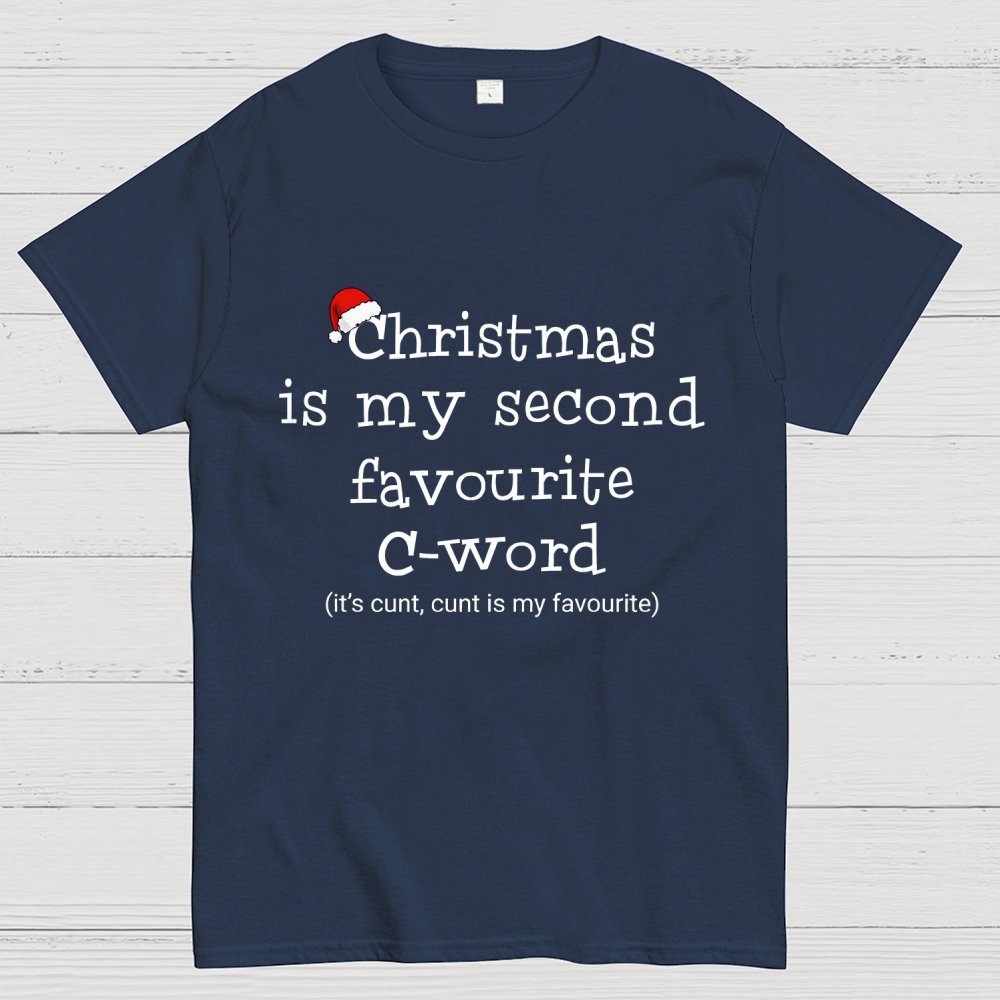 Christmas is My SECOND FAVOURITE C Word Geek T-Shirt