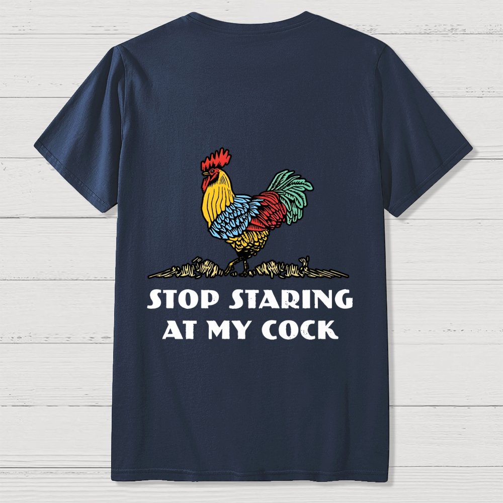Stop Staring at My Cock Back Printing Geek T-Shirt