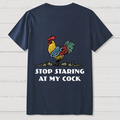 Stop Staring at My Cock Back Printing Geek T-Shirt