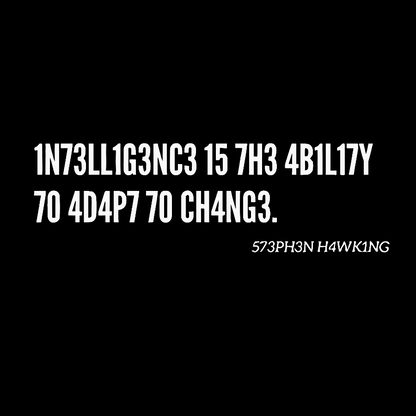 Intelligence Is The Ability To Adapt To Change, Stephen Hawking Quote Geek T-Shirt