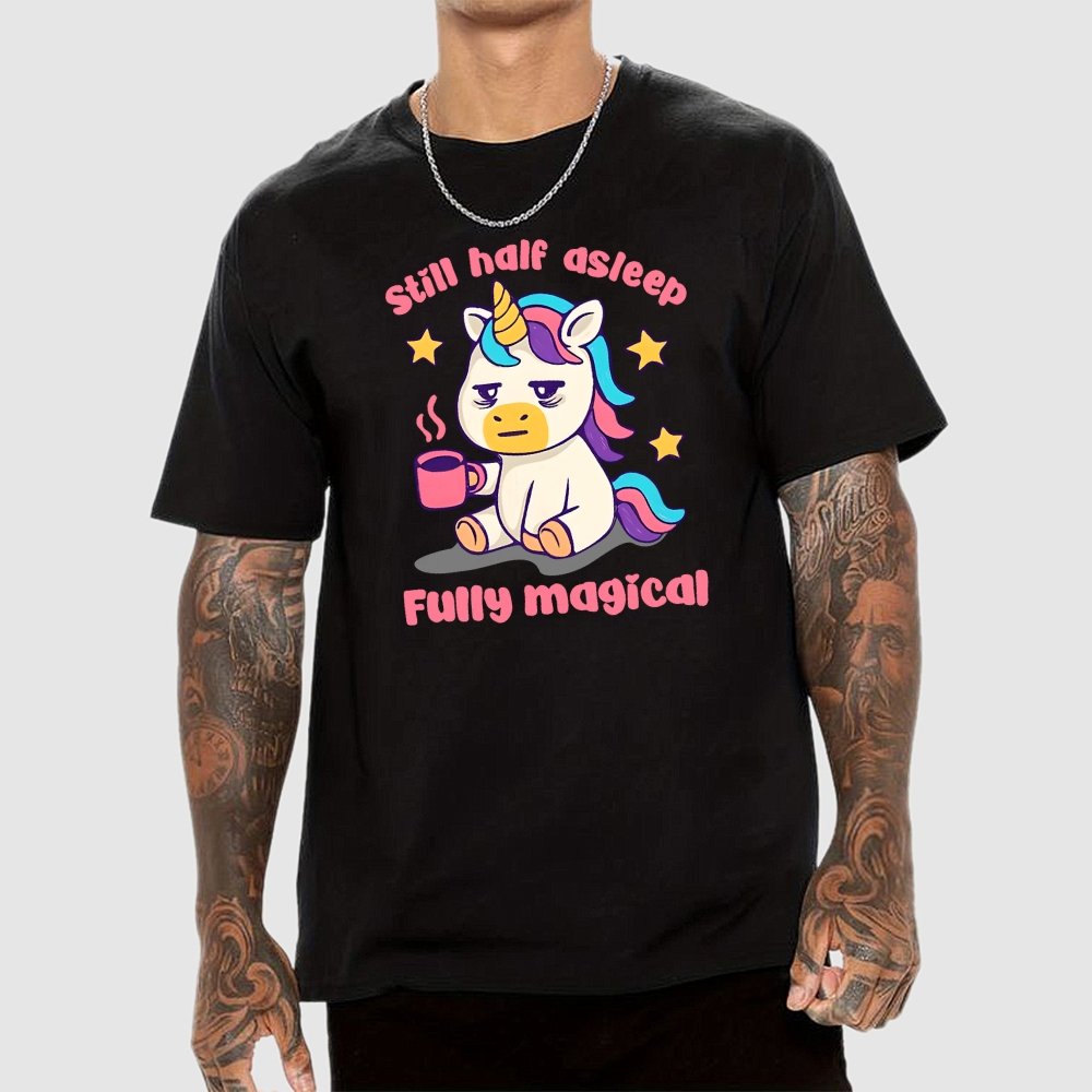 Still half asleep Fully magical Geek T-Shirt