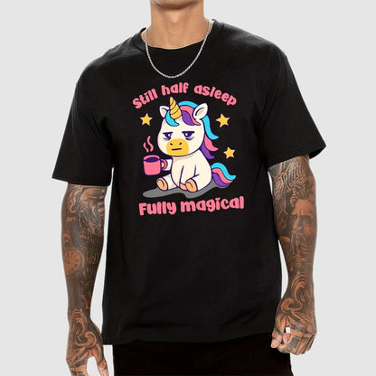 Still half asleep Fully magical Geek T-Shirt