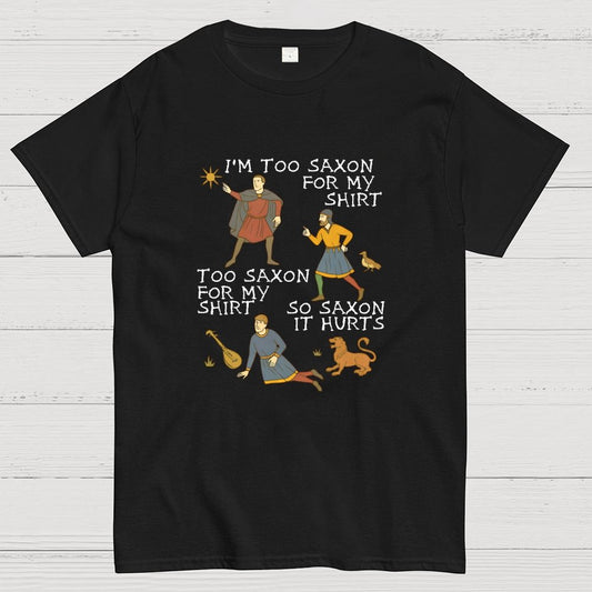 Funny Medieval Meme  'Too Saxon' Quote Geek T-Shirt