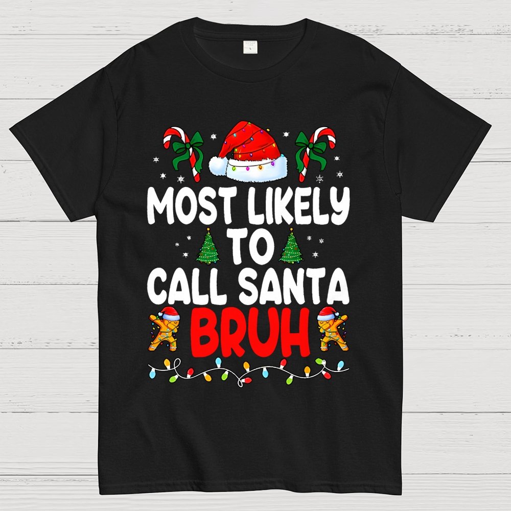 Christmas Funny 'Most Likely to Call Santa Bruh' Geek T-Shirt