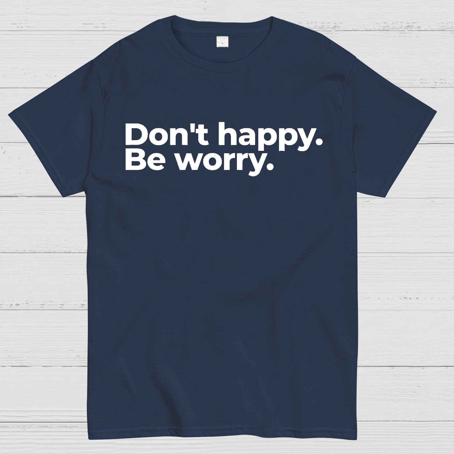 Don't Happy Geek T-Shirt