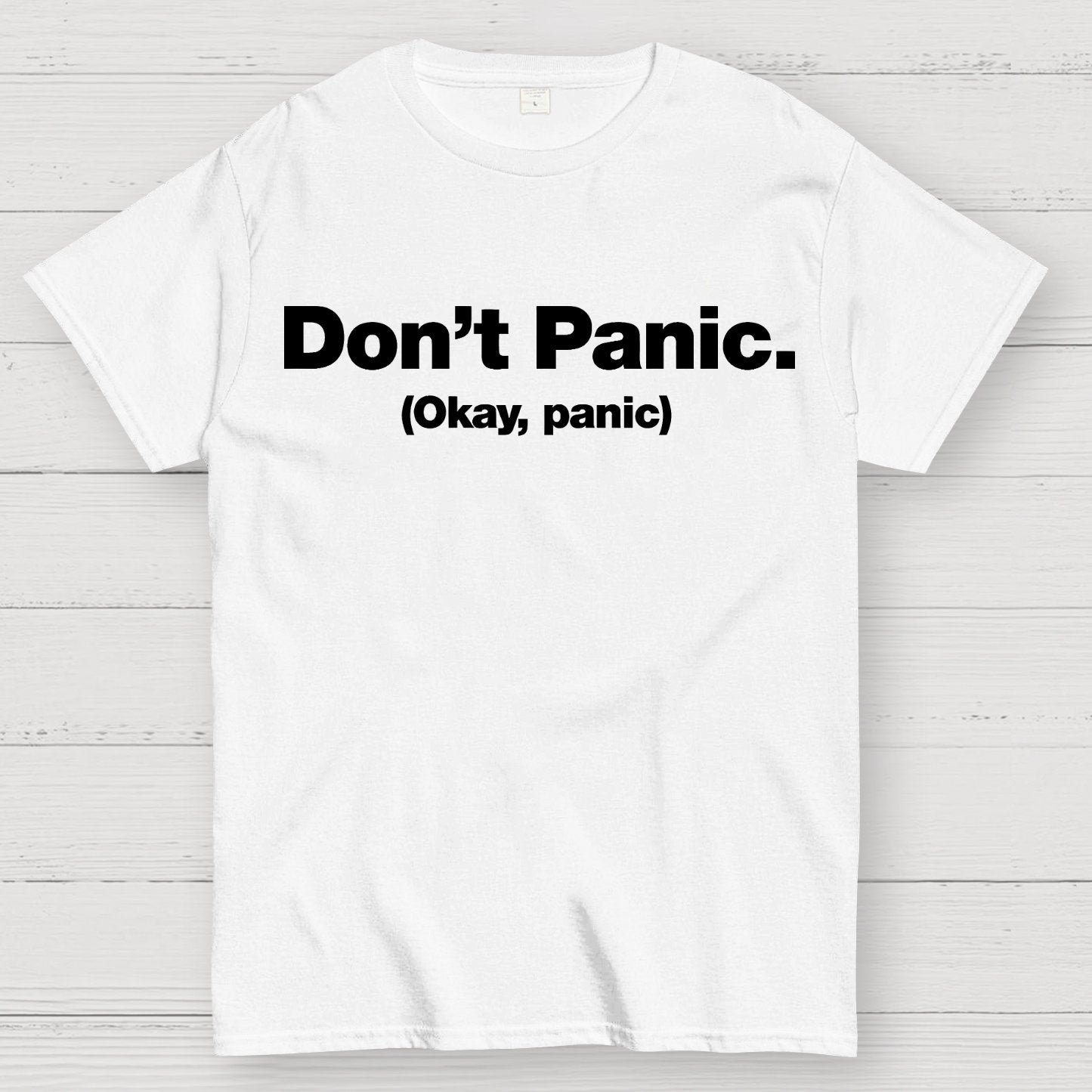 Don't Panic. (Okay, panic) Geek T-Shirt
