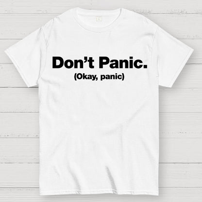 Don't Panic. (Okay, panic) Geek T-Shirt