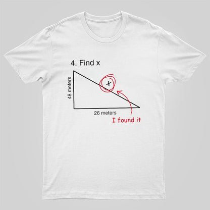 Find X T Shirt Funny Saying Math Teacher Graphic Sarcastic Geek T-Shirt