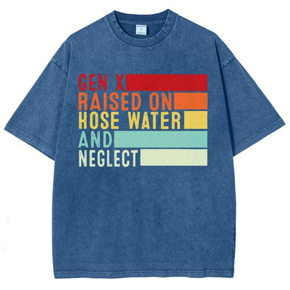 Gen X Raised On Hose Water And Neglect Vintage Distressed T-shirt