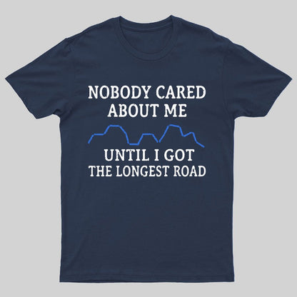 I Got The Longest Road Geeky T-Shirt