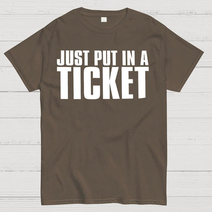 Just Put In A Ticket Shirt Tech Support Checklist Geek T-Shirt