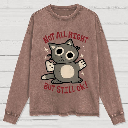 Not All Right But Still Ok Washed Long Sleeve Tee