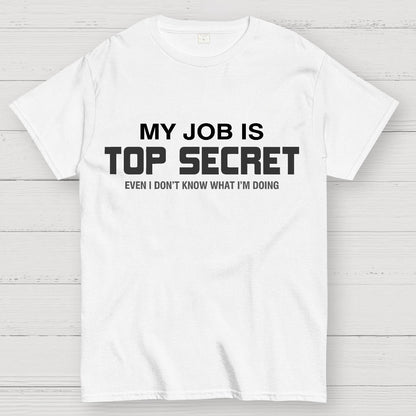 My Job is Top Secret Geek T-Shirt