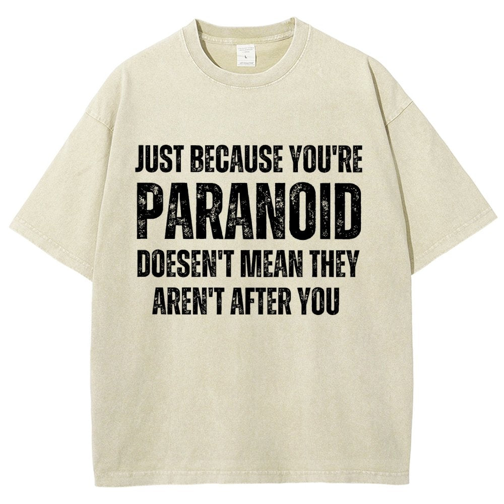 Just Because You’Re Paranoid Doesn’T Mean They Aren’T After You Vintage Distressed T-shirt
