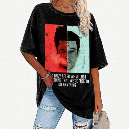 It's Only After We Ve Lost Everything That Were Free To Do Anything Vintage Distressed T-shirt
