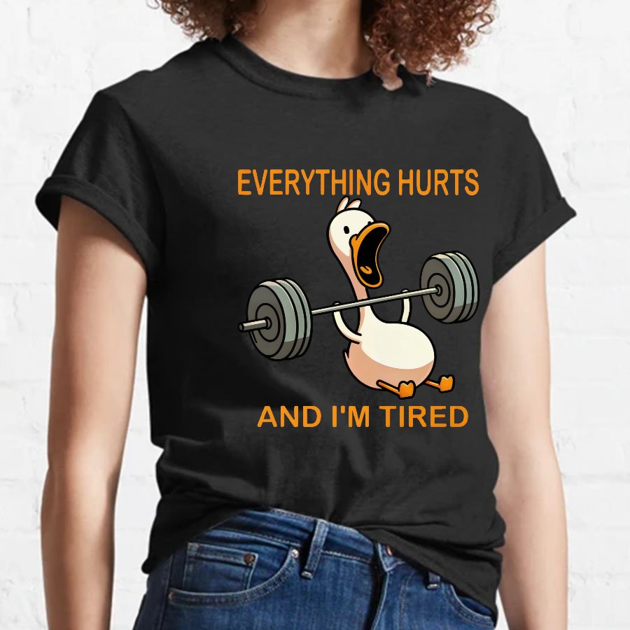 Everything Hurts And I'm Tired Funny Duck T-Shirt