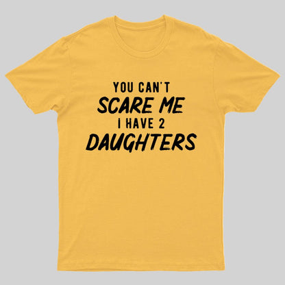 Can't Scare Me I Have Two Daughter Funny Dad T-Shirt