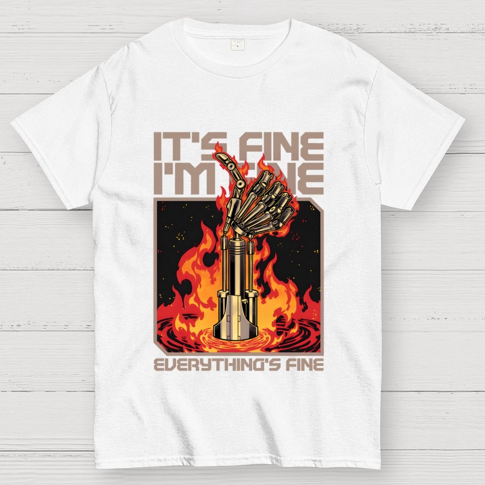 It's Fine I'm Fine Everything's Fine Geek T-Shirt