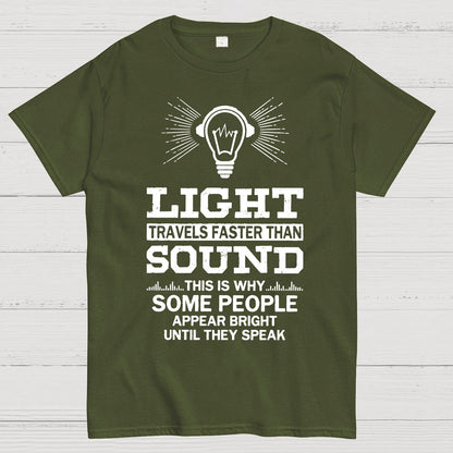 Light Travels faster than sound Funny Geek T-Shirt