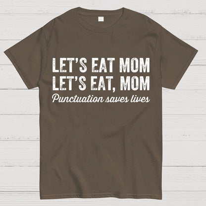 Punctuation Saves Lives.Mom Geek T-Shirt