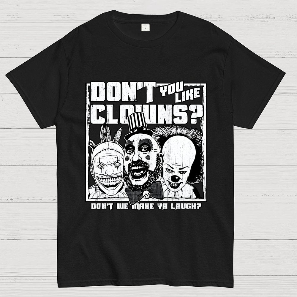 Don't You Like Clowns? Geek T-Shirt