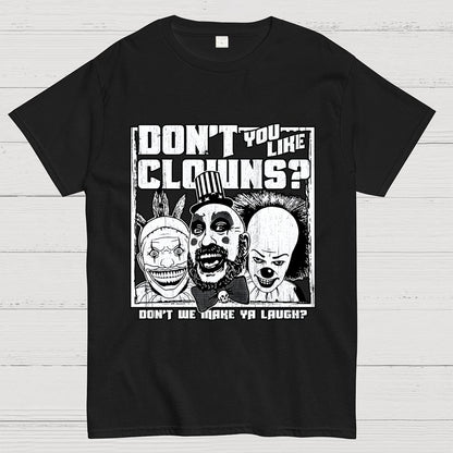 Don't You Like Clowns? Geek T-Shirt
