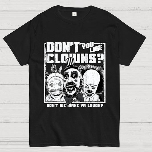 Don't You Like Clowns? Geek T-Shirt