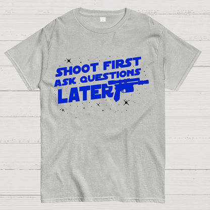 Shoot First Ask Questions Later Geek T-Shirt