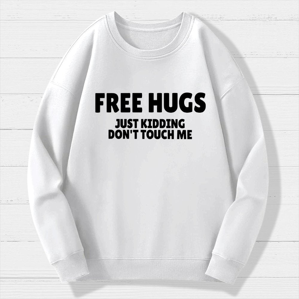 Free Hugs Just Kidding Don't Touch Me Geek Cotton Sweatshirt