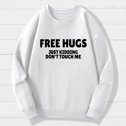 Free Hugs Just Kidding Don't Touch Me Geek Cotton Sweatshirt