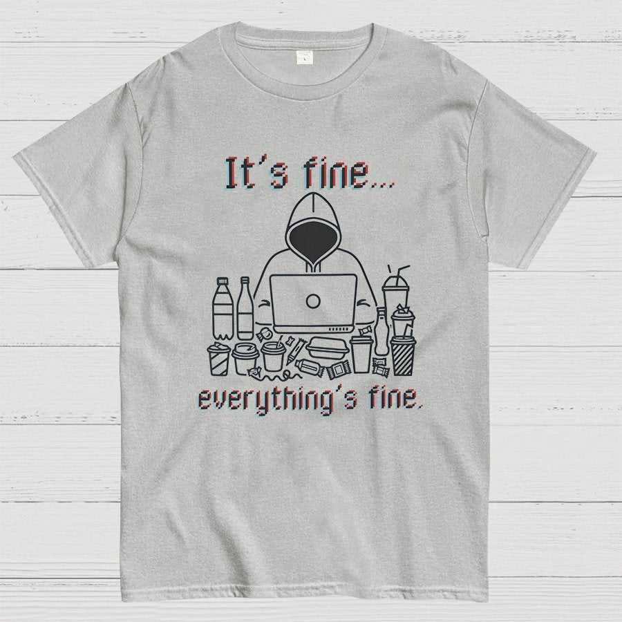 It's Fine Everything's Fine T-Shirt Funny Sarcastic Geeky T-Shirt