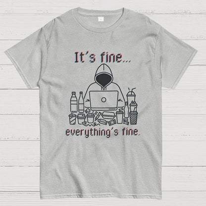 It's Fine Everything's Fine T-Shirt Funny Sarcastic Geeky T-Shirt