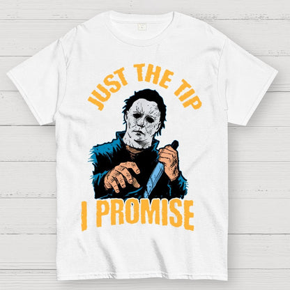 Just The Tip I Promise  Halloween Essential Unisex Geek T-Shirt