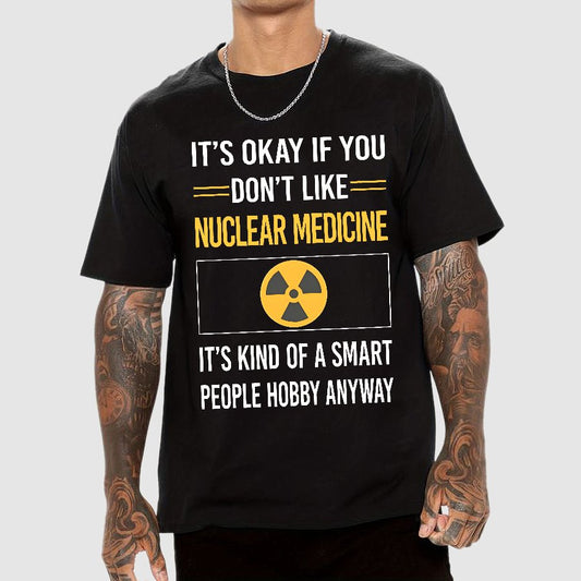 Funny Smart People Nuclear Medicine Geek T-Shirt