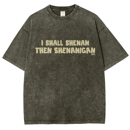 I Shall Shenan Then Shenanigan Vintage Distressed T-shirt