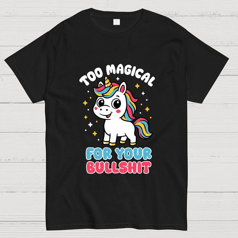 Too Magical For Your Bullshit Geek T-Shirt
