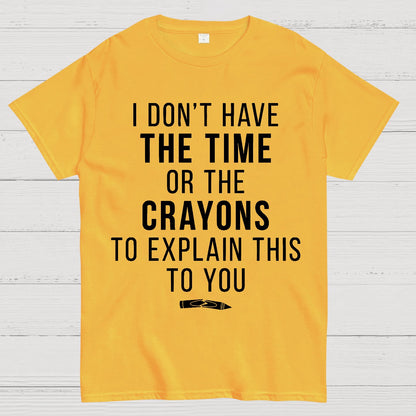 I Don't Have The Time Geek T-Shirt