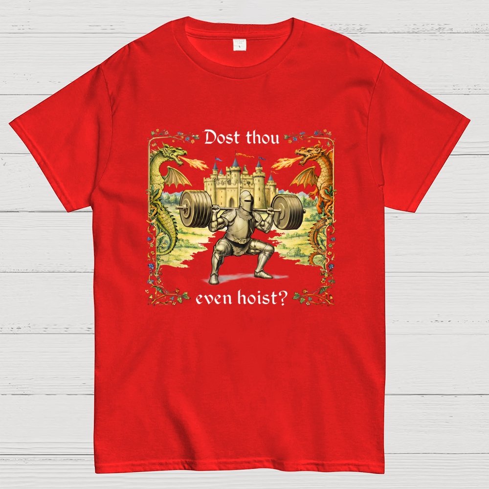 Dost Thou Even Hoist? Geek T-Shirt