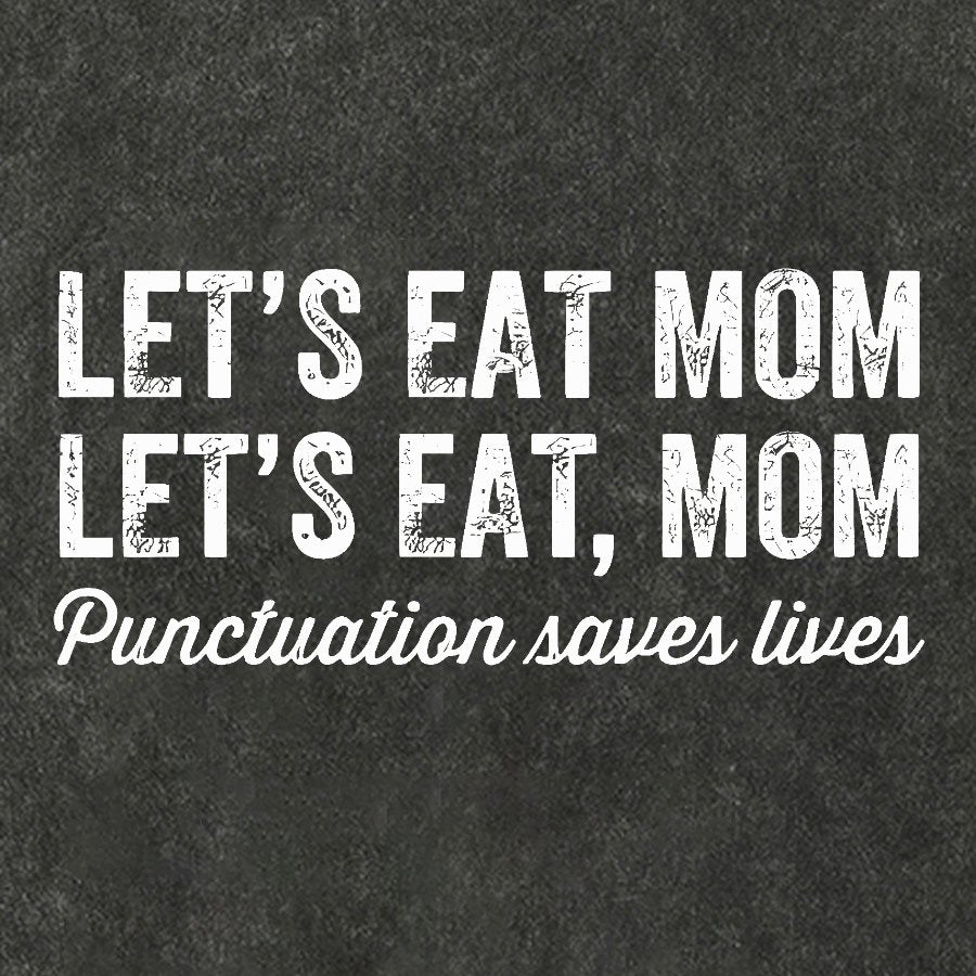 Let's Eat Mon! Punctuation Saves Lives.Vintage Distressed T-shirt